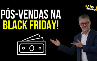 COMO USAR PÓS VENDAS NA BLACK FRIDAY?