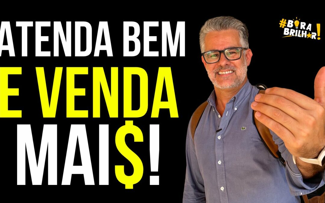 TRATE BEM AS PESSOAS PARA VENDER MAIS!
