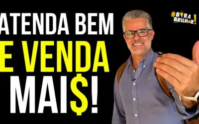 TRATE BEM AS PESSOAS PARA VENDER MAIS!