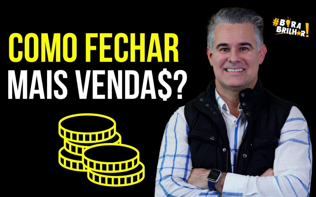 COMO FECHAR MAIS VENDAS?