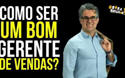 COMO SER UM BOM GERENTE DE VENDAS?