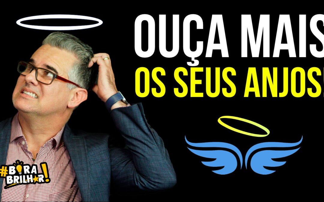 VOCÊ ESTÁ OUVINDO OS SEUS ANJOS?