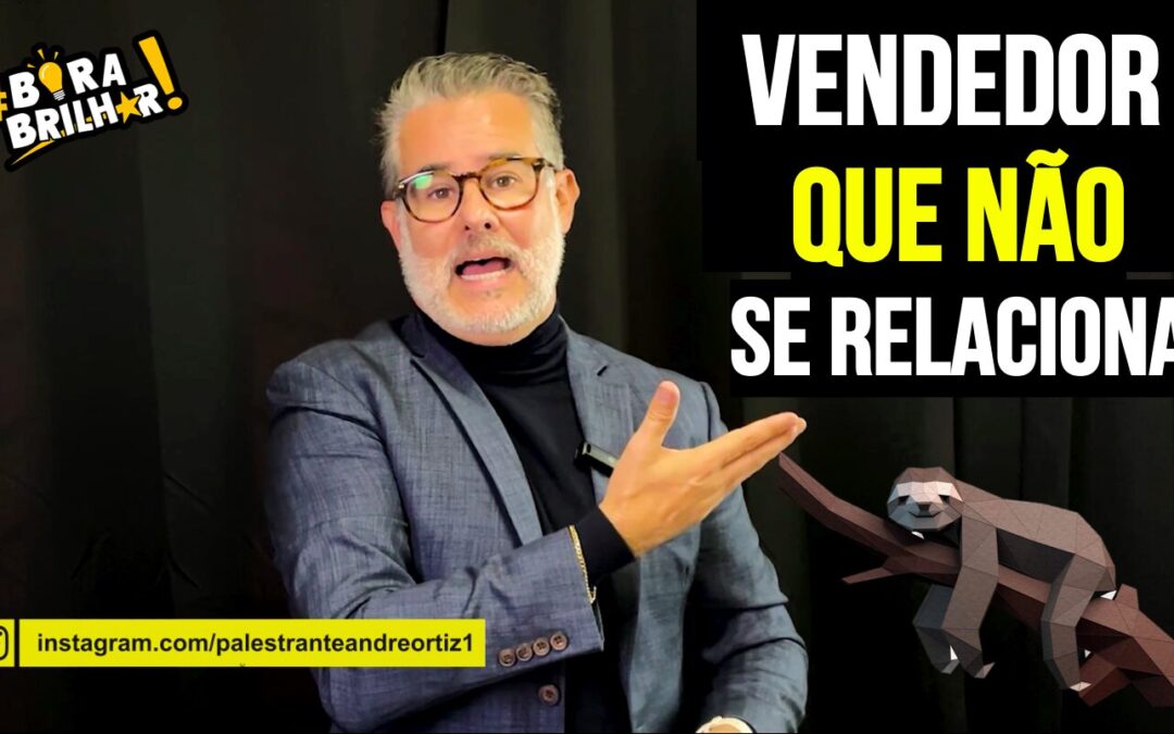 VENDEDOR QUE NÃO SE RELACIONA NÃO VENDE E ESTACIONA!