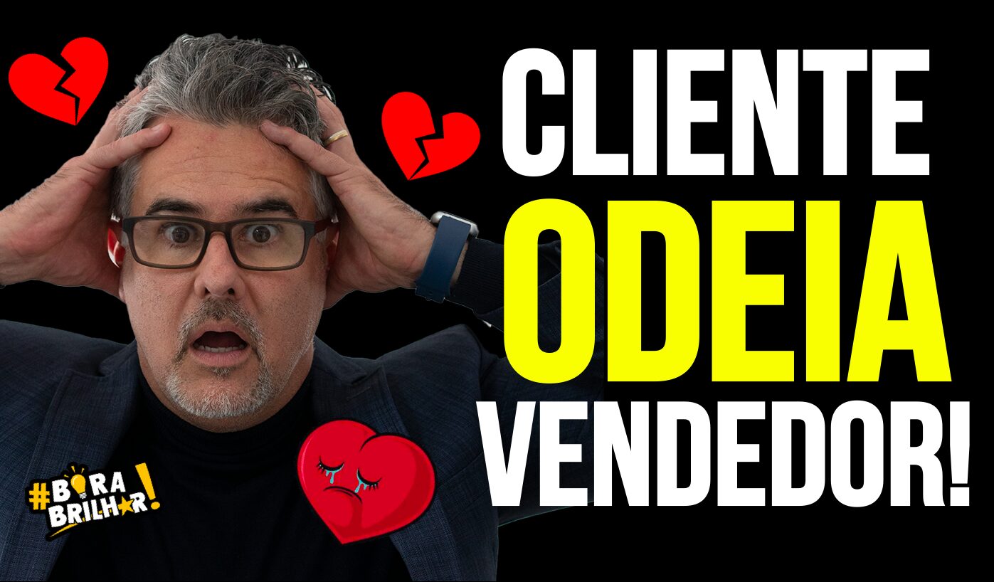 CLIENTE_ODEIA_VENDEDOR_MAS_AMA_UM_ESPESPECIALISTA_ANDRÉ_ORTIZ