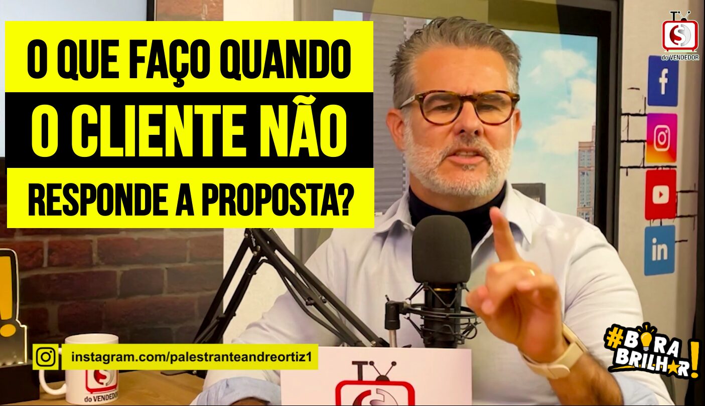 O_CLIENTE_NÃO_RESPONDE_A_PROPOSTA_ANDRÉ_ORTIZ