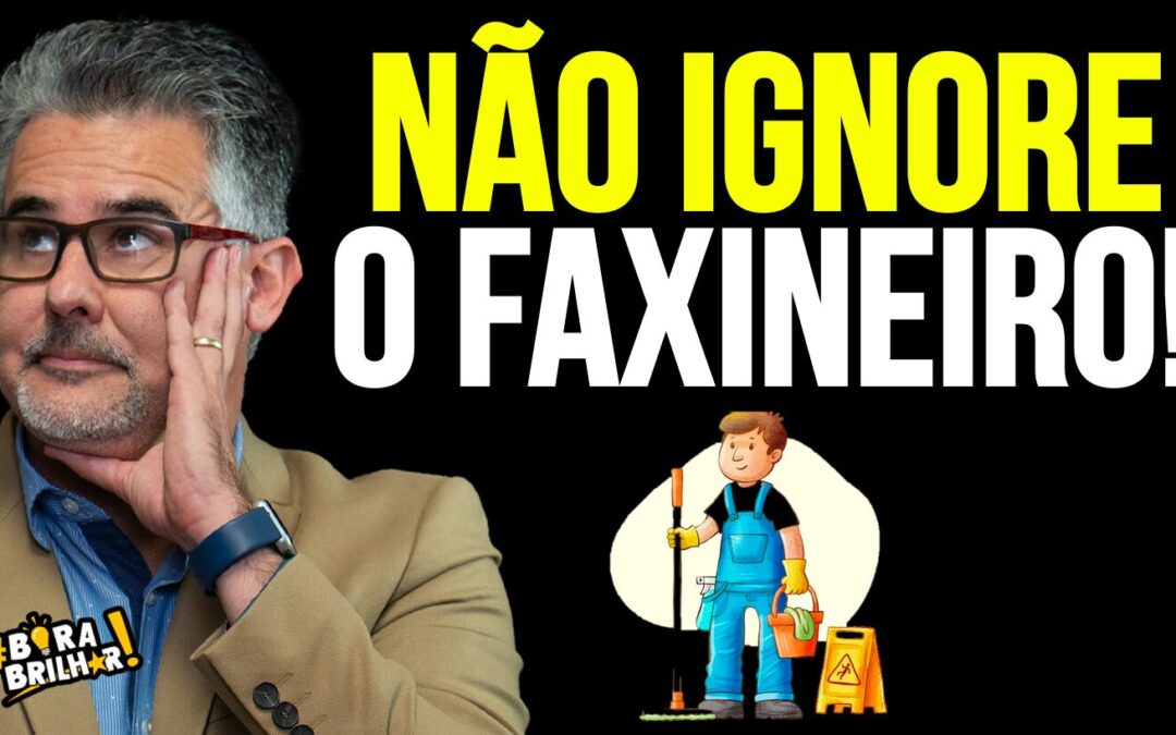 NUNCA IGNORE O FAXINEIRO