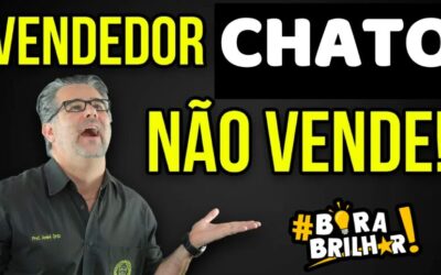 VENDEDOR CHATO QUE SÓ ATRAPALHA NÃO VENDE