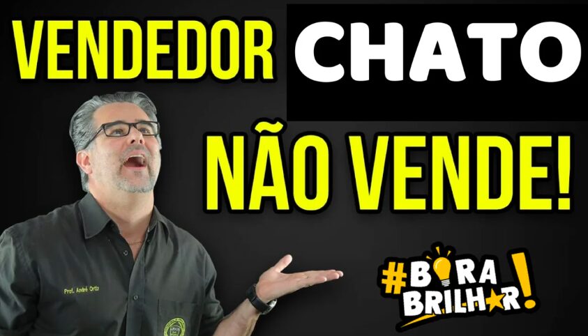 VENDEDOR CHATO QUE SÓ ATRAPALHA NÃO VENDE