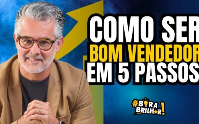 COMO SER UM BOM VENDEDOR EM 5 PASSOS?