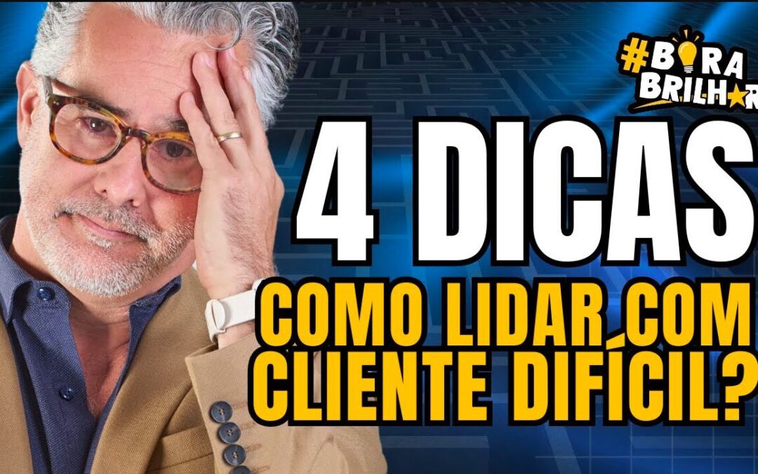 COMO LIDAR COM CLIENTE DIFÍCIL? 4 DICAS DE VENDAS!