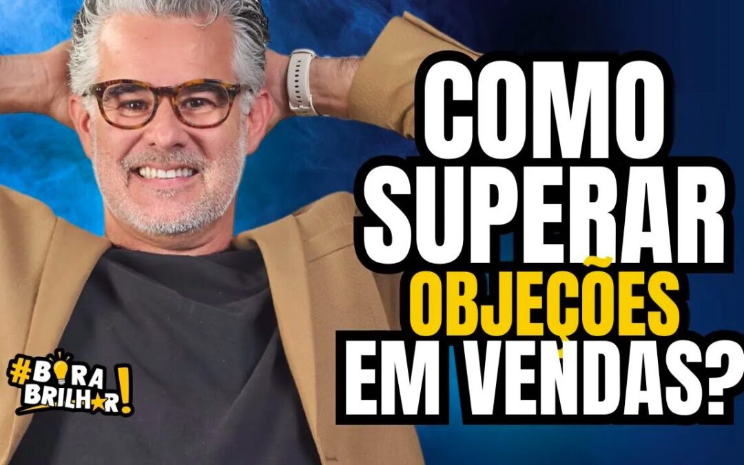 COMO SUPERAR OBJEÇÕES EM VENDAS?