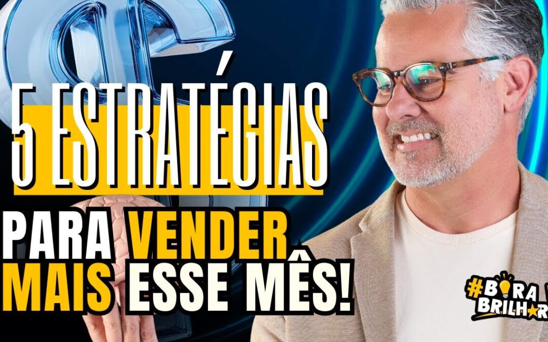 5 ESTRATÉGIAS PARA VENDER MAIS ESSE MÊS!