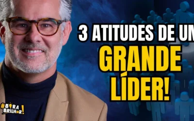 3 ATITUDES DE COMO SER UM GRANDE LÍDER?