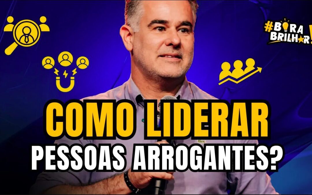 COMO LIDERAR FUNCIONÁRIOS ARROGANTES?