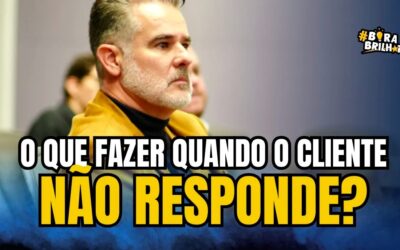 O QUE FAZER QUANDO O CLIENTE NÃO RESPONDE?
