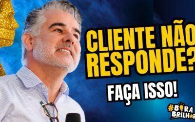 O QUE FAZER QUANDO O CLIENTE NÃO RESPONDE?