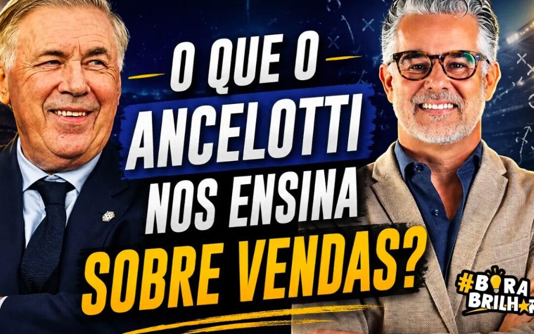 O QUE O ANCELOTTI NOS ENSINA SOBRE VENDAS?