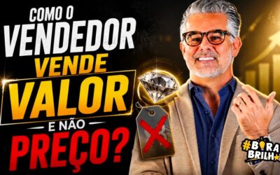 COMO VENDER VALOR E NÃO PREÇO?
